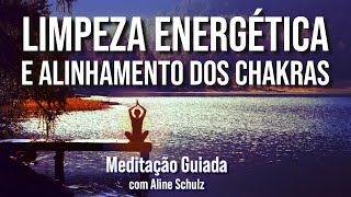 LIMPEZA DA AURA E ALINHAMENTO DOS CHAKRAS  Meditação Guiada com Aline Schulz [upl. by Adnar]