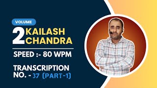 KAILASH CHANDRA  TRANSCRIPTION NO 37 PART1  SPEED  80 WPM  AKSHATA CLASSES [upl. by Meeki786]