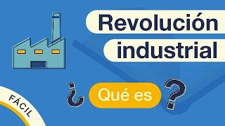 ¿Qué es la REVOLUCIÓN INDUSTRIAL [upl. by Benjie]