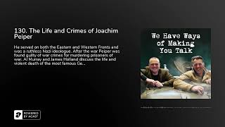 130 The Life and Crimes of Joachim Peiper [upl. by Gottlieb635]