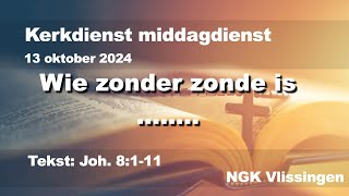 Zondag 13 oktober 2024 middagdienst NGK Vlissingen Joh 8111 [upl. by Harriot47]