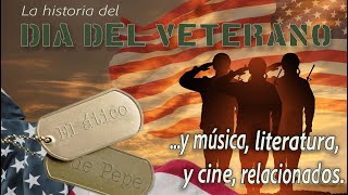 🇺🇸 La Historia del Día del Veterano  Música literatura y cine relacionados con los veteranos [upl. by Nicolella]