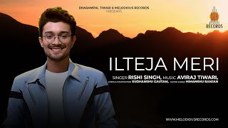 Rishi SinghIlteja Meri Official Video  Aviraj Tiwari  Sudhanshu Gautam  Himanshu Ranjan [upl. by Simons]