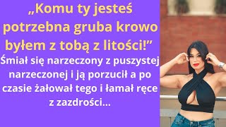 „Komu ty jesteś potrzebna gruba krowo byłem z tobą z litości” Śmiał się narzeczony z puszystej [upl. by Caldera]