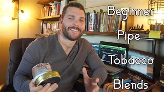 Beginner Pipe Tobacco Blends [upl. by Obbard]