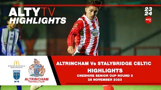 ALTRINCHAM Vs STALYBRIDGE CELTIC  Match Highlights  Cheshire Senior Cup  28112023 [upl. by Nalro]