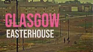 Glasgow Easterhouse [upl. by Yuu437]