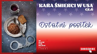 87 Kara śmierci w USA 6 Ostatni posiłek podcast [upl. by Griseldis621]