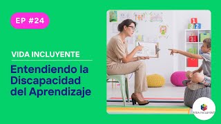 Entendiendo la Discapacidad del Aprendizaje  Vida Incluyente [upl. by Lail63]