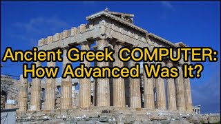 Ancient Greek COMPUTER How Advanced Was It [upl. by Auqinal]