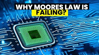 Why Moores Law Is Failing in the Gigantic World of Semiconductor Innovation [upl. by Kenwrick]