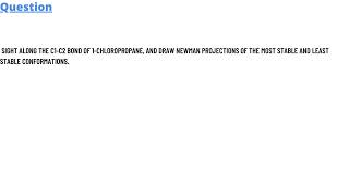 Sight along the C1C2 bond of 1chloropropane and draw Newman projections of the most stable and [upl. by Jens]