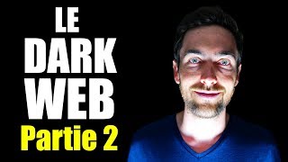 Le Dark Web  Partie 2 [upl. by Anitram280]