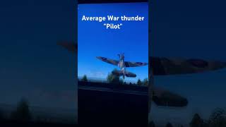 Average War thunder quotpilotquot [upl. by Leakcim975]