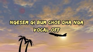 Ngesem gi bum choe dha nga vocal off  Namgay jiggs  bhutanese movie song [upl. by Isaacs117]