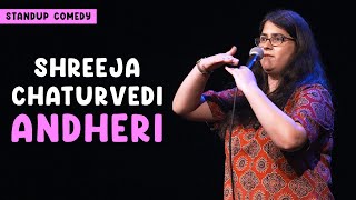 Andheri  Standup comedy by Shreeja Chaturvedi [upl. by Esinev]