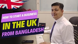 How to Start a Business in the UK from Bangladesh  UKs Self Sponsorship visa [upl. by Nila]