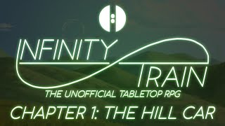 Infinity Train The Tabletop RPG  Chapter 1 The Hill Car [upl. by Adnahs]