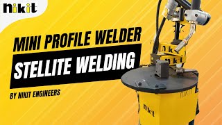 Stellite welding  Mini Profile Welder  Nikit Engineers Welding Automation welding weldingmachine [upl. by Attecnoc248]