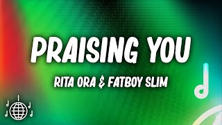 Rita Ora  Praising You Lyrics ft Fatboy Slim [upl. by Sible689]