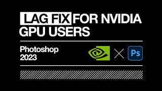 Photoshop 2023 Lag Fix for nVidia GPU Users Only [upl. by Herr]