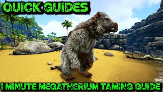 Ark Quick Guides  Megatherium  The 1 Minute Taming Guide [upl. by Aimit]