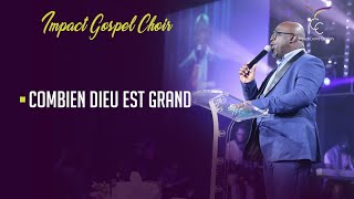 COMBIEN DIEU EST GRAND de Chris Tomlin  Impact Gospel Choir  Joseph Moussio [upl. by Nyvrem398]