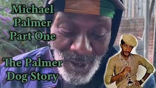 Michael Palmer  Part One  The Palmer Dog Story [upl. by Lebazi]