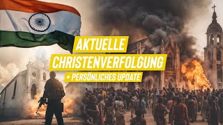 Aktuelle Christenverfolgung Eindrücke aus Indien amp Persönliches Update [upl. by New]