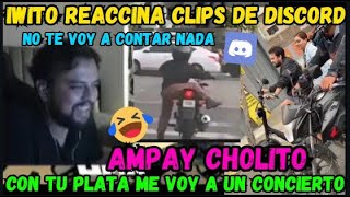 🔥IWITO REACCIONA CLISP DE DISCORD🤣AMPAY CHOLITO😱 [upl. by Auka449]