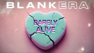 BLANK ERA  BARELY ALIVE lyrics [upl. by Intirb91]