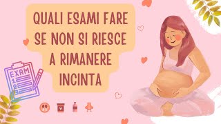 Quali esami fare se non si riesce a rimanere incinta [upl. by Donetta502]