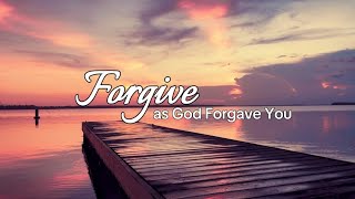 Forgive as God forgave you [upl. by Worra]