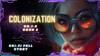 Science Fiction Audiobook  Colonization  Ch15  Book 2  Full Audiobook [upl. by Enoved]