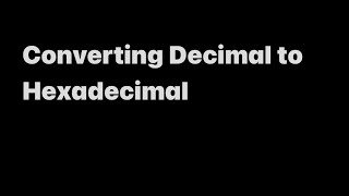 Converting a Decimal number to Hexadecimal [upl. by Ajna]