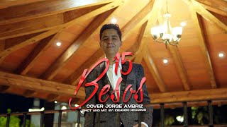 15 Besos  Jorge Ambriz  COVER VIDEO [upl. by Eilis]