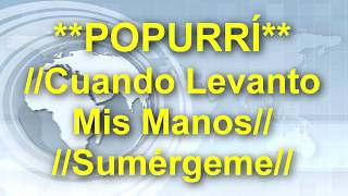 │Popurrí Cuando Levanto Mis Manos Sumérgeme│ Alabanzas de Adoraciones Letra  Lyrics [upl. by Litsyrk]