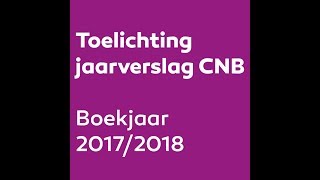 Toelichting jaarverslag CNB 20172018 [upl. by Uphemia]