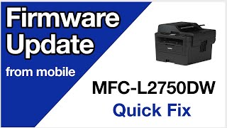 MFCL2750DW Update firmware from mobile device – Brother quick fix [upl. by Desdamona605]