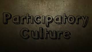 Participatory Culture [upl. by Ruddy927]