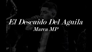 El Descuido Del Aguila  Marca Mp LetraEn vivo🔥 [upl. by Ahsenauq]