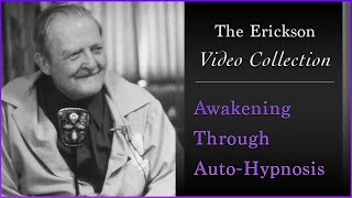 Milton Erickson  Awakening Through AutoHypnosis [upl. by Ylro]