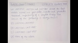 GATE 2000 CSIT DATA STRUCTURES  COMPLETE BINARY TREE  LASTPOST  LASTIN and LASTPRE  Jatin Gupta [upl. by Kylstra803]