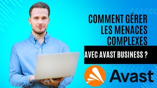 Comment gérer les menaces complexes avec Avast Business [upl. by Ozzie]