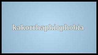 Kakorrhaphiophobia Meaning [upl. by Atnoled]