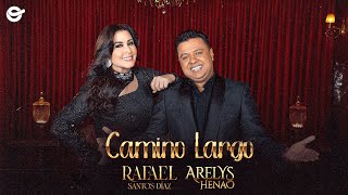 Camino Largo  Rafael Santos Díaz Feat Arelys Henao Video Oficial [upl. by Chaddy]