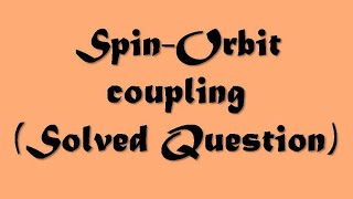 Spin orbit coupling  solved question [upl. by Bittner]