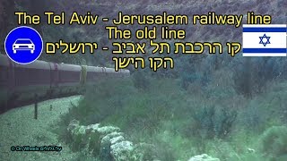 Tel Aviv  Jerusalem railway line The old line israel 4K קו הרכבת תל אביב ירושלים הישן רכבת ישראל [upl. by Ydnagrub282]