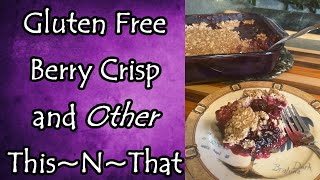 ThisNThat Gluten Free Berry Crisp and MORE [upl. by Aierb910]