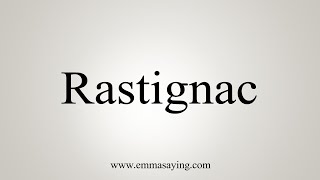 How To Say Rastignac [upl. by Philip]